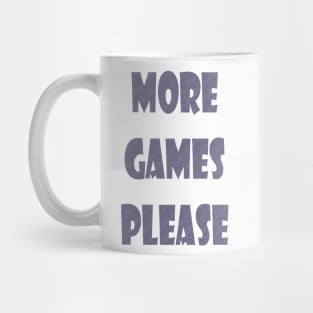 More Games Please Gamers Mug